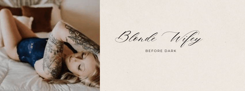 •𝙱𝚕𝚘𝚗𝚍𝚎 𝚆𝚒𝚏𝚎𝚢 𝙱𝚎𝚏𝚘𝚛𝚎 𝙳𝚊𝚛𝚔• 💋😈💍 banner image