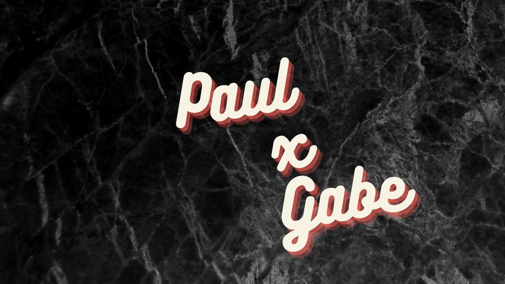 Paul &amp; Gabe banner image