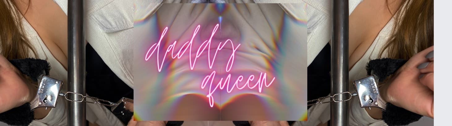 Daddy Queen 👸🏼 banner image