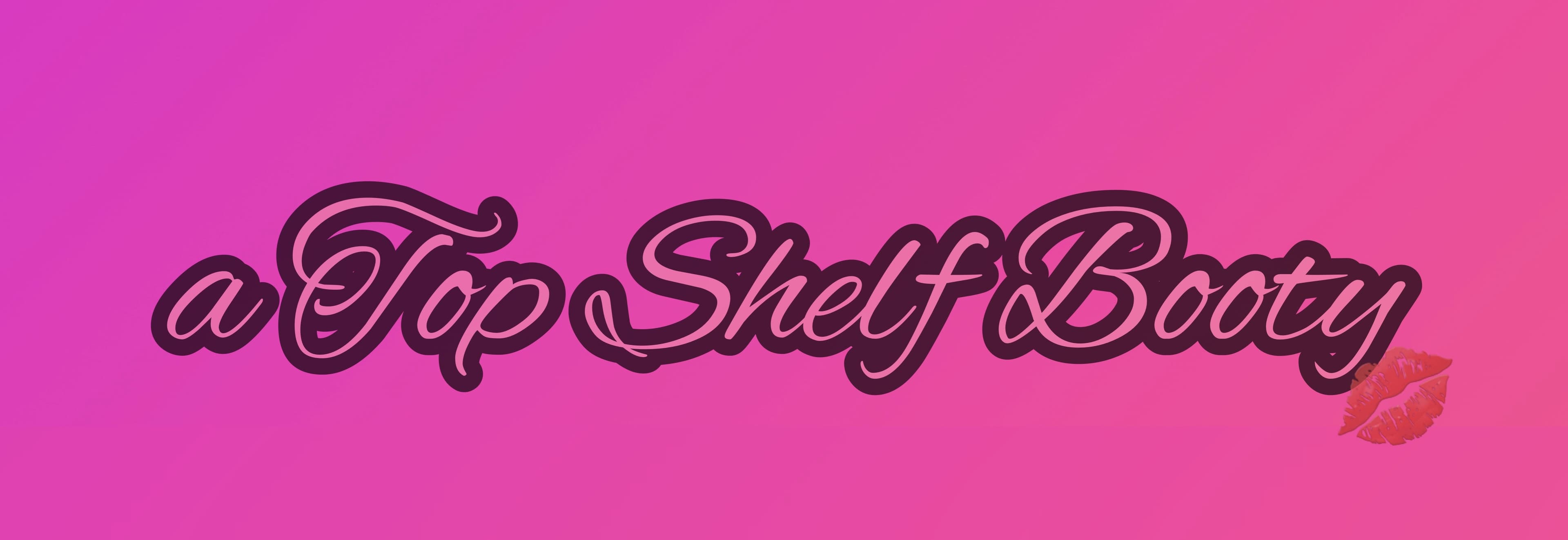 ✨a Top Shelf Booty ✨ banner image