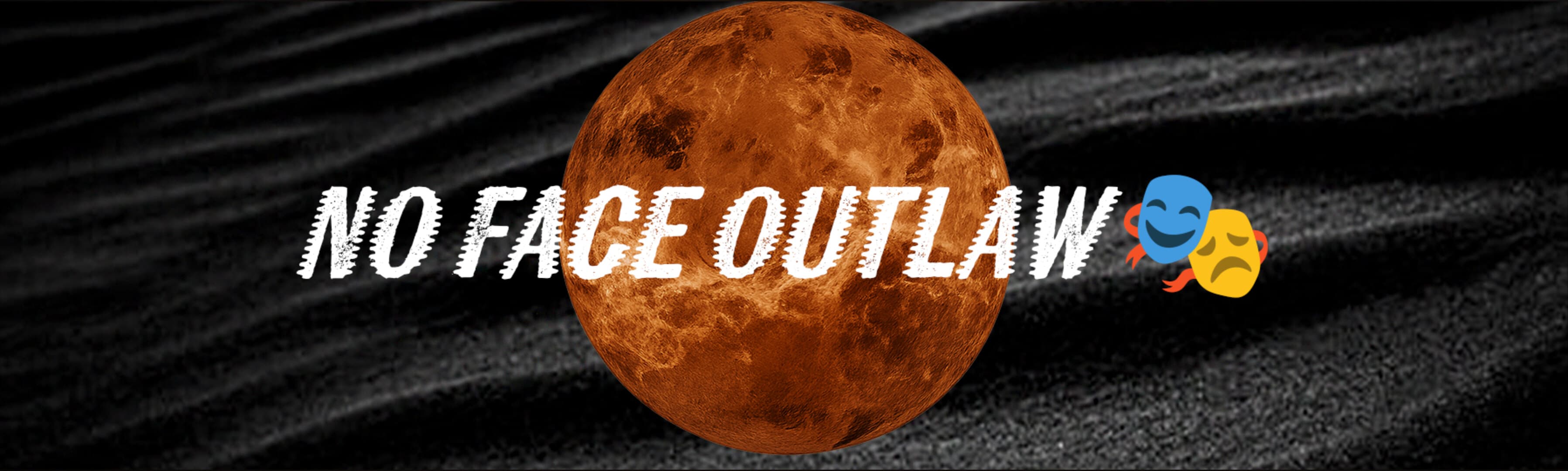 No Face Outlaw 🎭 banner image