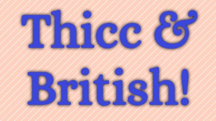 Thicc&British banner image