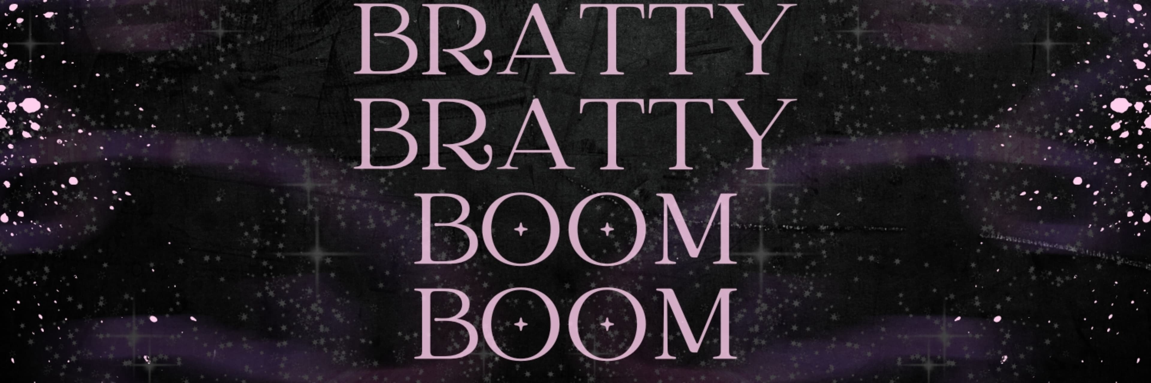 Bratty Bratty Boom Boom π©· banner image