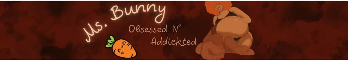 Ms. Bunny - ๐ Obsessed N' Addickted๐๐ฆ banner image